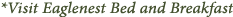 Visit Eaglenest Bed and Breakfast